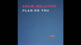 Adam Melchor  Plan On You Official Audio [upl. by Aitak]