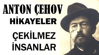 quotÇekilmez İnsanlarquot Anton Çehov Hikayeler sesli kitap tek parça seslendiren Akın ALTAN [upl. by Meris920]