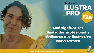 126Qué significa ser ilustrador profesional y dedicarse a la ilustración como profesión [upl. by Adyl203]