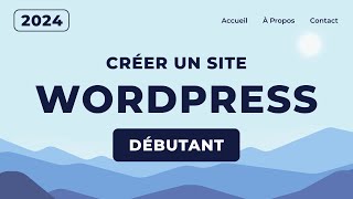 Comment Créer un Site Web avec WordPress 2024 [upl. by Dira]