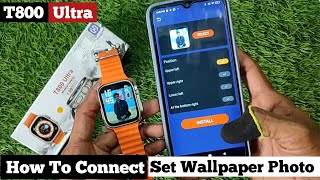 T800 Ultra How To Connect and Set Wallpaper Photo In Smartwatch [upl. by Aehr]