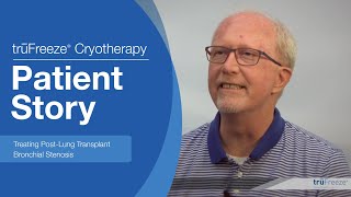 trūFreeze® Spray Cryotherapy Patient Story  Treating PostLung Transplant Bronchial Stenosis [upl. by Brady204]