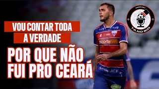 FOI UMA DECISÃO DIFÍCIL NÃO TER IDO PRO CEARÁ O FORTALEZA NÃO DEIXOU EU IR PARA O RIVAL cearásc [upl. by Yasdnil649]