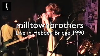 milltown brothers  Live at Hebden Bridge Trades Club 1990 [upl. by Bertold935]