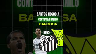 SANTOS NEGOCIA CONTRATAÇÃO DE DANILO BARBOSA santos danilobarbosa futebol [upl. by Aremaj]