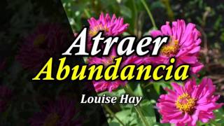 Afirmaciones para Atraer Abundancia  Por Louise Hay [upl. by Burne287]