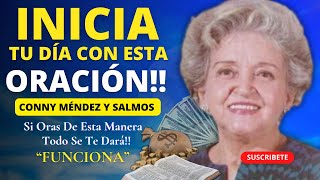 EMPIEZA TU DÍA CON ESTA PODEROSA ORACIÓN DE LA MAÑANA SALMO 91 Y SALMO 23  CONNY MÉNDEZ Y SALMOS [upl. by Dercy]