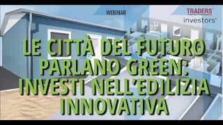 Le città del futuro parlano Green investi nell’edilizia innovativa [upl. by Oesile]