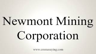 How to Pronounce Newmont Mining Corporation [upl. by Holna255]