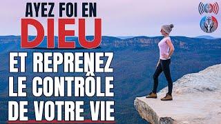 RESTEZ AVEC DIEU ET REPRENEZ LE CONTRÔLE DE VOTRE VIE  Dévotionnel  Inspiration  Foi et Prière [upl. by Maltzman]