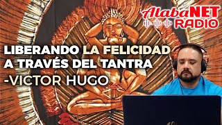 LIBERANDO LA FELICIDAD A TRAVÉS DEL TANTRA  VICTOR HUGO [upl. by Avictor]