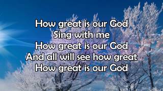 How Great Is Our God  Lyric Video HD [upl. by Merdith126]