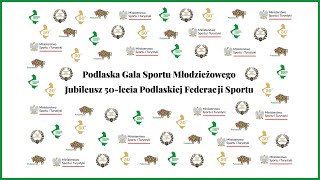 PODLASKA GALA SPORTU MŁODZIEŻOWEGO JUBILEUSZ 50lecia PODLASKIEJ FEDERACJI SPORTU [upl. by Notsirt]