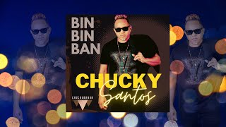 Bin Bin Ban  Chucky Santos  CHUCKYBANDA  Bachata Tropical 2022 [upl. by Wolff]