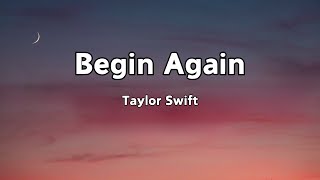 Taylor Swift  Begin Again Lyrics [upl. by Marek]