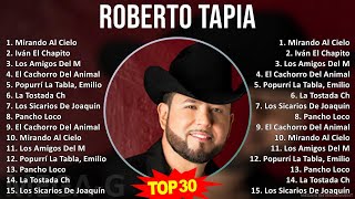 Roberto Tapia 2024 MIX Las Mejores Canciones  Mirando Al Cielo Iván El Chapito Los Amigos Del [upl. by Jueta913]