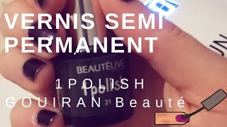 COMMENT POSER Le VERNIS SEMI PERMANENT avec 1Polish de GOUIRAN BEAUTÉ [upl. by Eylrahc453]