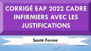 CORRIGÉ EAP 2022 CADRE INFIRMIÈRS AVEC LES JUSTIFICATIONS [upl. by Nyloj]