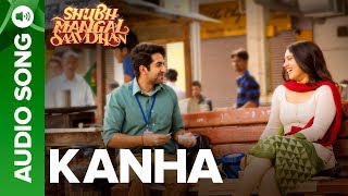 Kanha Full Audio Song  Ayushmann amp Bhumi Pednekar  Shubh Mangal Saavdhan  Tanishk  Vayu [upl. by Laitselec]