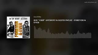 ROI quotCHIPquot ANTHONY amp KEITH SWEAT  FOREVER amp EVER [upl. by Darwen]