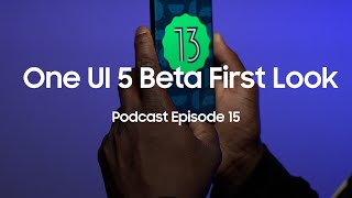 One UI 5 Beta LEAKED One UI Watch 45 is here Tab S8 Long Term Review  Podcast Episode 15 [upl. by Sivrup]