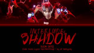 BTS Suga  Interlude Shadow Color Coded Lyrics HanRomEng [upl. by Lotsirk335]