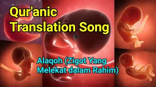 Quranic Translation Song  Alaqoh  Zigot yang Melekat dalam Rahim Ibu  QS Al Alaq  Al Mukminun [upl. by Suivatnom]