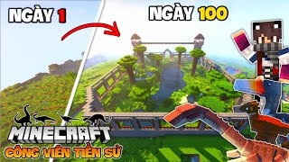 100 NGÀY SINH TỒN TRONG MINECRAFT CÔNG VIÊN THỜI TIỀN SỬ HỒI SINH LOÀI KHỦNG LONG [upl. by Riggs660]