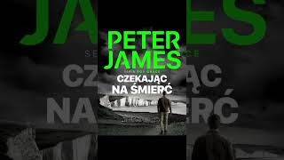 Czekając na śmierć Autor Peter James Lektor Filip Kosior Kryminały po Polsku AudioBook PL S5 P1 [upl. by Benni]