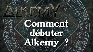 ALKEMY  COMMENT DEBUTER [upl. by Rozanna]