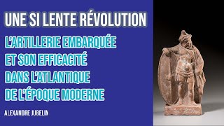 Une si lente révolution l’artillerie embarquée et son efficacité dans l’Atlantique  époque moderne [upl. by Ariane]