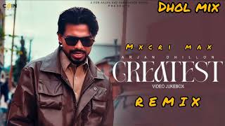 GREATER DHOL MIX ARJAN DHILLON MXCRI MAX LATEST PUNJABI SONG 2024 [upl. by Emmey]