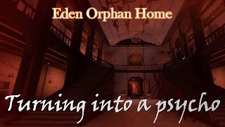 How to turn into a killer orphan  Eden Orphan Home [upl. by Dyan861]