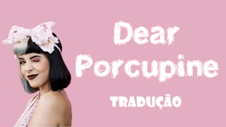 Dear Porcupine  Melanie Martinez  Tradução [upl. by Gautious548]