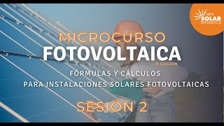 Sesión 2  Curso Fórmulas y Cálculos en instalaciones fotovoltaicas [upl. by Bogart735]