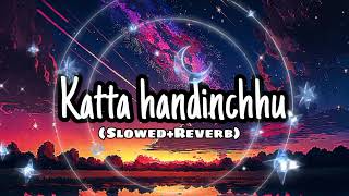 Katta handinchhu New Nepali song slowedReverblofi 🎶🎵🎵🎧 [upl. by Legim]