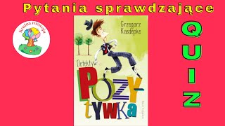 Detektyw Pozytywka  Quiz  pytania do lektury [upl. by Enelyam]