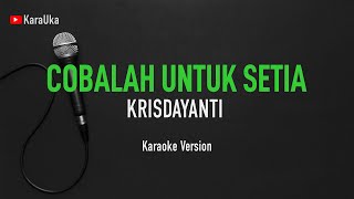 Karaoke Krisdayanti  Cobalah Untuk Setia [upl. by Enala]