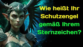 Wie heißt Ihr Schutzengel gemäß Ihrem Sternzeichen [upl. by Dorthea446]