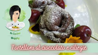 Tortelloni al cioccolato e ciliegie [upl. by Meldoh]