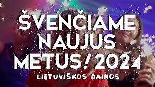 ŠVENČIAME NAUJUS METUS 2024 🍾 • Lietuviškos Muzikos Rinkinys • Geriausios Dainos [upl. by Haggar]