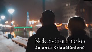 NEKEISČIAU NIEKO – Jolanta Kriaučiūnienė [upl. by Agretha]