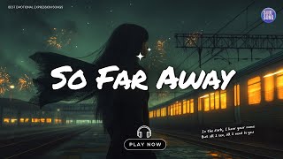 quotSo Far Awayquot – A Heartfelt Song About Missing Someone You Love 💔 [upl. by Itak871]