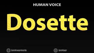 How To Pronounce Dosette [upl. by Cumings]