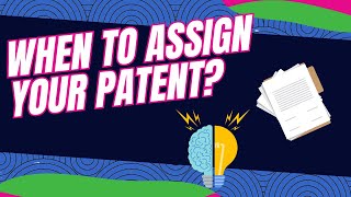 When to Assign Your Patent [upl. by Scrogan]