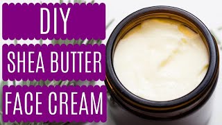 How to Make Your Own SHEA BUTTER Face Cream Ultra Moisturizing amp Fabulous for the Cold Seasons DIY [upl. by Greenberg]