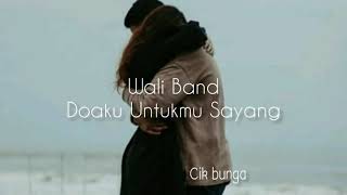 WALI BAND  DOAKU UNTUKMU SAYANG LIRIK [upl. by Rainger]