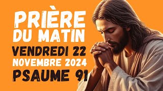 Prière du Lundi 18 Novembre 2024  Psaume 91 du matin prière catholique [upl. by Ardaed]