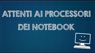 Attenti ai processori dei notebook  Ecco cosa controllare [upl. by Bassett803]