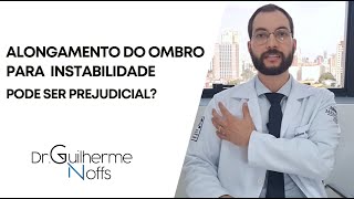 Alongamento do ombro para quem tem instabilidade pode ser prejudicial  Dr Guilherme Noffs [upl. by Enelyt]